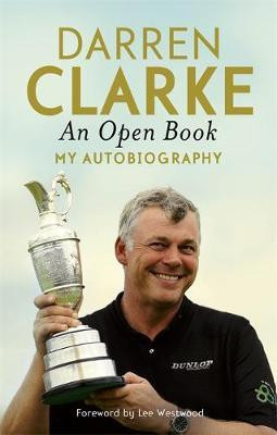 Darren Clarke - An Open Book - My Autobiography - HB - Irish Golf - 2012