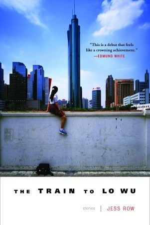 Jess Row / The Train to Lo Wu (Large Paperback)