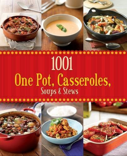 Parragon Books / 1001 One Pot, Casseroles, Soups & Stews (Coffee Table Book)