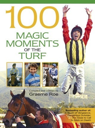 Graeme Roe / 100 Magic Moments of the Turf (Coffee Table Book)