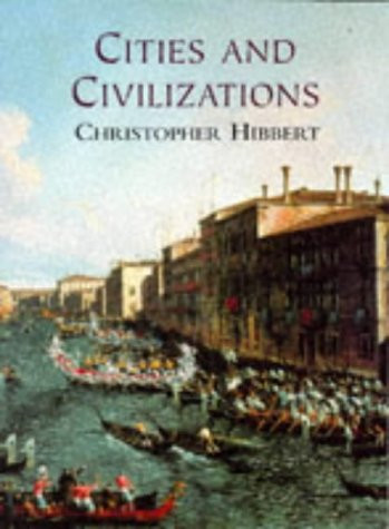 Christopher Hibbert / Cities And Civilizations (Coffee Table Book)