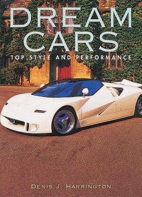 Denis J. Harrington / Dream Cars: Top Style and Performance (Coffee Table Book)