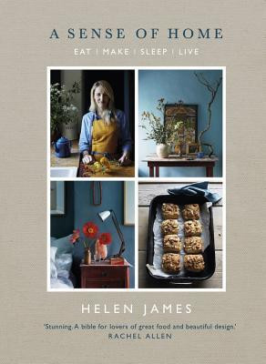 Helen James / A Sense of Home: Eat - Make - Sleep - Live (Coffee Table Book)