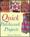 Abigail Barbier / Quick Patchwork Projects (Coffee Table Book)