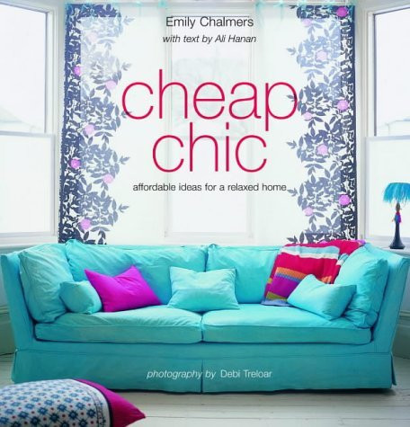 Emily Chalmers / Cheap Chic : Home Style on a Budget (Coffee Table Book)