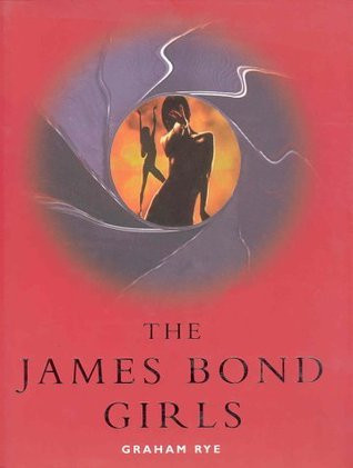 Graham Rye / The James Bond Girls (Coffee Table Book)