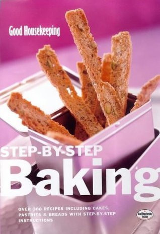 Good Housekeeping Step-by-step Baking (Coffee Table Book)