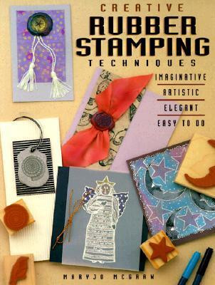 MaryJo McGraw / Creative Rubber Stamping Techniques (Coffee Table Book)