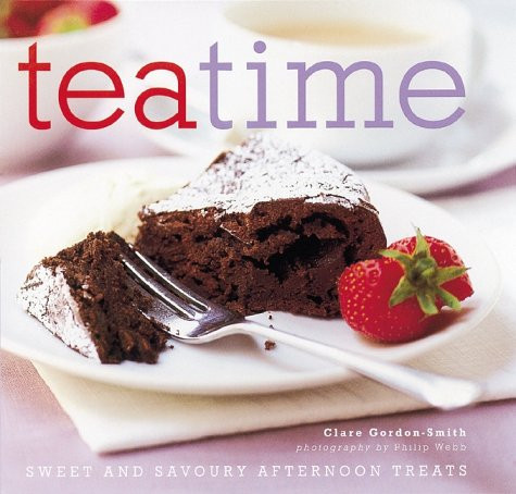 Clare Gordon-Smith / Teatime: Sweet and Savoury Afternoon Treats (Coffee Table Book)