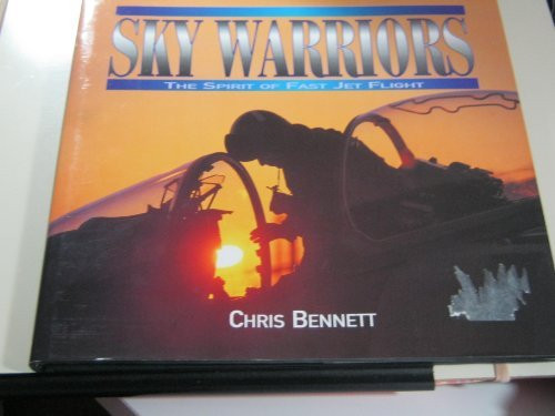 Chris Bennett / Sky Warriors : the Spirit of Fast Jet Flight (Coffee Table Book)