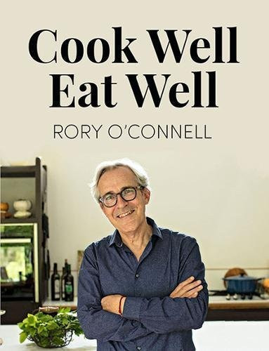 Rory O'Connell / Cook Well Eat Well (Coffee Table Book)