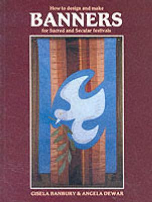 Gisela Banbury / How to Design and Make Banners for Sacred and Secular Festivals (Coffee Table Book)