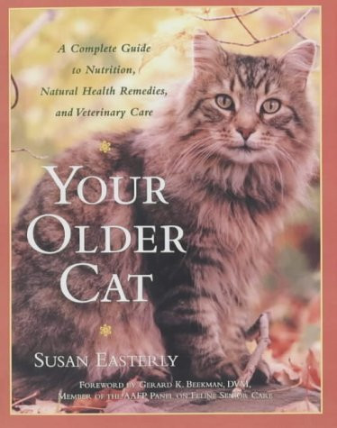Susan Easterly / Your Older Cat: A Complete Guide to Nutrition, Natural Health Remedies and Veterinary Care (Coffee Table Book)