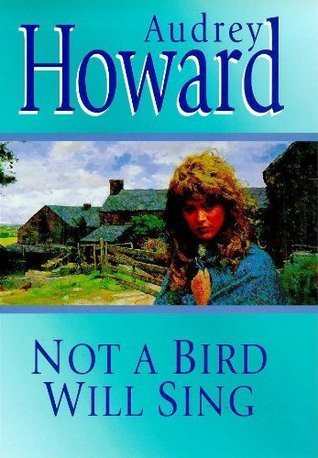 Audrey Howard / Not a Bird Will Sing (Hardback)