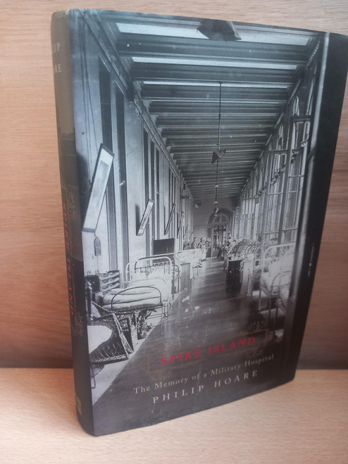 Philip Hoare - Spike Island : The Memory of a Military Hospital - HB