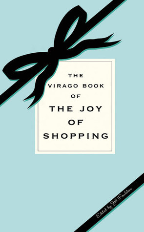 Jill Foulston / The Virago Book of the Joy of Shopping (Hardback)