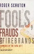 Roger Scruton / Fools, Frauds and Firebrands (Hardback)