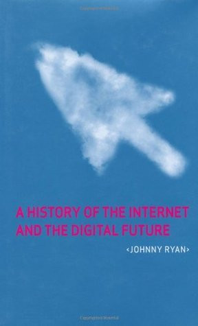 Johnny Ryan / A History of the Internet and the Digital Future(Hardback)