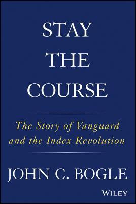 John C. Bogle / Stay the Course (Hardback)