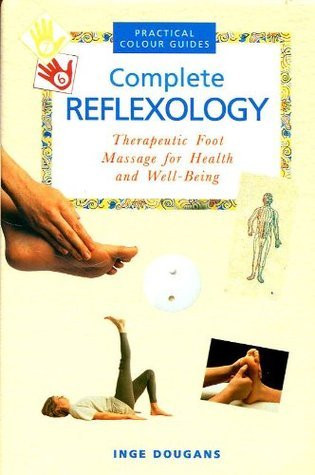 Inge Dougans/ The complete illustrated guide to reflexology (Hardback)