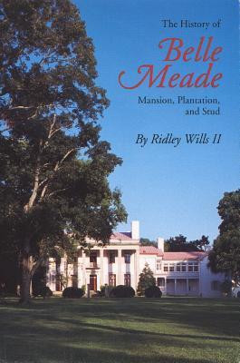 Ridley Wills II / The History of Belle Meade (Large Paperback)
