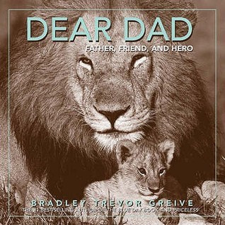Bradley Trevor Greive / Dear Dad: Father, Friend and Hero (Hardback)