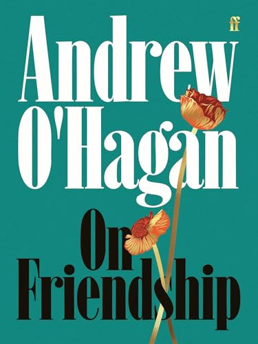 Andrew O'Hagan / On Friendship (Hardback)