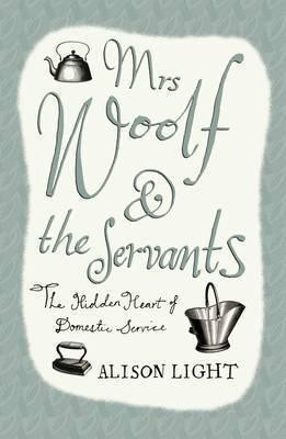 Alison Light / Mrs. Woolf and the Servants (Hardback)