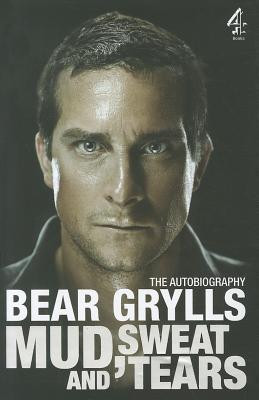 Bear Grylls / Mud, Sweat and Tears (Hardback)
