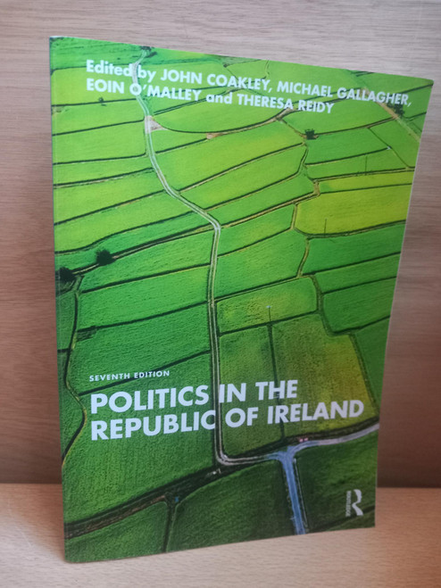 John Coakley, Michael Gallagher, Eoin O'Malley & Theresa Reidy  - Politics in the Republic of Ireland 7th Edition - 2024