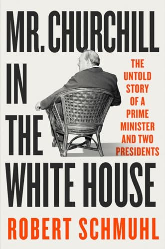 Robert Schmuhl / Mr. Churchill in the White House (Hardback)