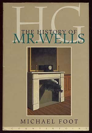 Michael Foot / H.G.:The History of Mr Wells (Hardback)