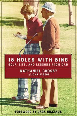 Nathaniel Crosby / 18 Holes with Bing (Hardback)