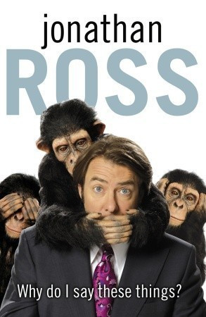 Jonathan Ross  / Why Do I Say These Things? (Hardback)