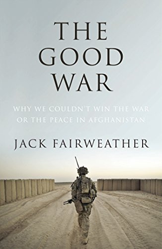 Jack Fairweather / The Good War (Hardback)