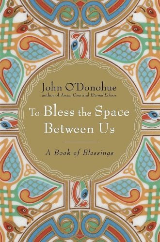 John O'Donohue  / To Bless the Space Between Us (Hardback)