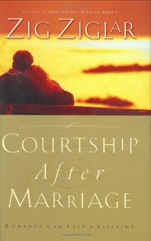 Zig Ziglar / Courtship After Marriage (Hardback)