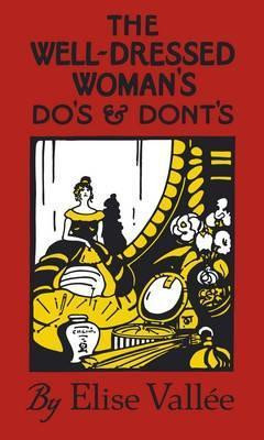 Elise Vallee / The Well-Dressed Woman's Do's and Dont's (Hardback)