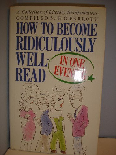 E.O. Parrott  (Editor) / How to Become Ridiculously Well-read in One Evening (Hardback)