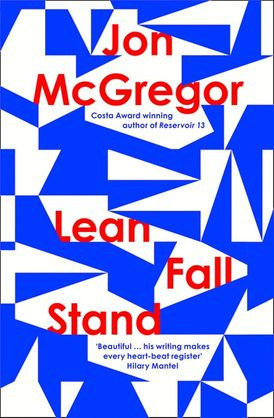 Jon McGregor / Lean Fall Stand (Hardback)