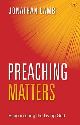 Jonathan Lamb / Preaching Matters (Large Paperback)