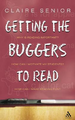 Claire Senior / Getting the Buggers to Read (Large Paperback)