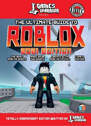 Roblox Ultimate Guide by GamesWarrior 2021 Edition (Children's Coffee Table book)