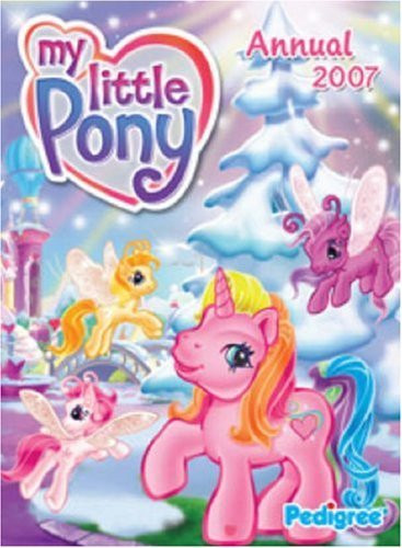My Little Pony Annual 2007 (Children's Coffee Table book)