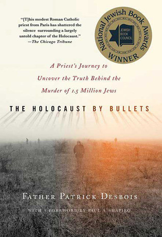 Patrick Desbois / The Holocaust by Bullets (Large Paperback)