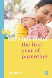 Amy Brown /  Let's Talk about the First Year of Parenting (Large Paperback)