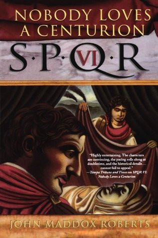 John Maddox Roberts / Nobody Loves a Centurion (Large Paperback)