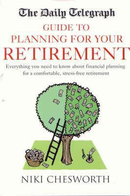 Niki Chesworth / The 'Daily Telegraph' Guide to Planning for Your Retirement (Large Paperback)