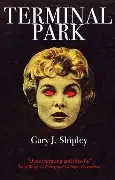 Gary J. Shipley / Terminal Park (Large Paperback)