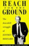 Jeffrey Bernard: The Downhill Struggle of Jeffrey Bernard / Reach for the Ground (Large Paperback)